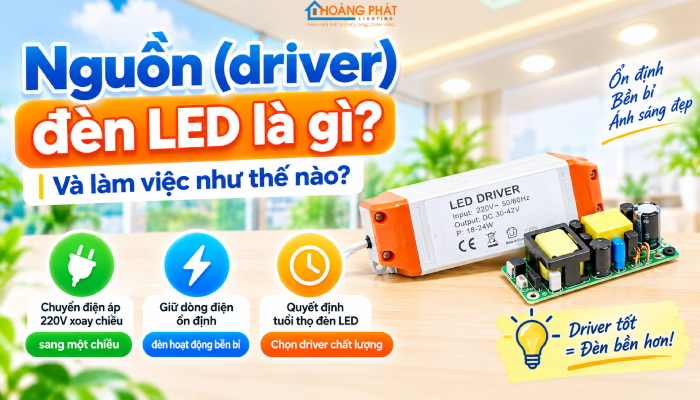 Nguồn (driver) đèn LED loại nào tốt? Cách chọn để đèn bền
