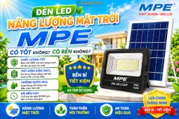 Đèn led năng lượng mặt trời MPE có tốt không? Có bền không