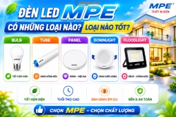 Đèn led MPE có những loại nào? Loại nào tốt