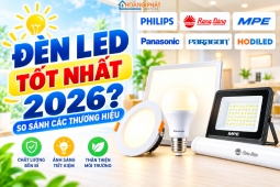 Đèn LED hãng nào tốt nhất 2026? So sánh chi tiết các thương hiệu