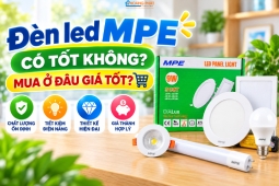Đèn led MPE có tốt không? Mua ở đâu giá tốt?