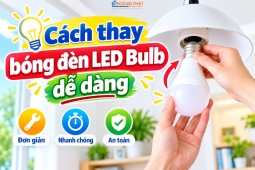 Cách thay bóng đèn led bulb dễ dàng 