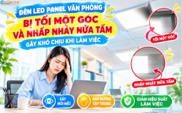Đèn LED Panel Tối Một Góc, Nhấp Nháy Nửa Tấm: Nguyên Nhân Và Cách Sửa