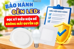 Bảo Hành Đèn LED: Đọc Kỹ Điều Kiện Để Không Mất Quyền Lợi