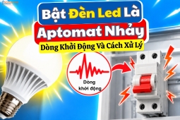 Bật Đèn LED Là Aptomat Nhảy: Dòng Khởi Động Và Cách Xử Lý