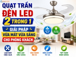 Quạt Trần Đèn LED 2 Trong 1: Giải Pháp Vừa Mát Vừa Sáng Cho Phòng Khách