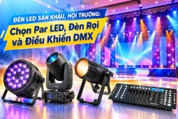 Đèn LED Sân Khấu, Hội Trường: Chọn Par LED, Đèn Rọi Và Điều Khiển DMX