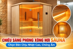 Chiếu Sáng Phòng Xông Hơi Sauna: Chọn Đèn Chịu Nhiệt Cao, Chống Ẩm
