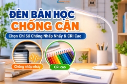 Đèn Bàn Học Chống Cận: Chọn Chỉ Số Chống Nhấp Nháy & CRI Cao