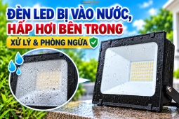 Đèn LED Bị Vào Nước, Hấp Hơi Bên Trong: Xử Lý & Phòng Ngừa