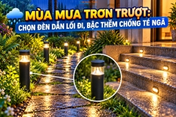 Mùa Mưa Trơn Trượt: Chọn Đèn Dẫn Lối Đi, Bậc Thềm Chống Té Ngã