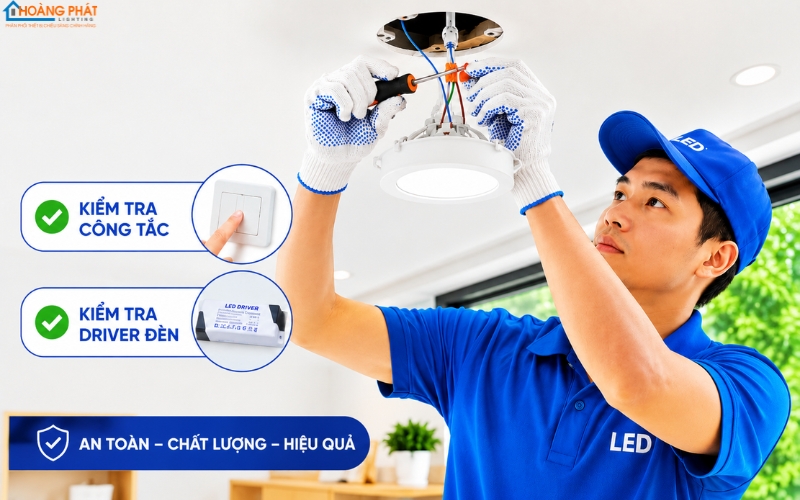 Kiểm tra siết lại mối nối, công tắc và driver đèn